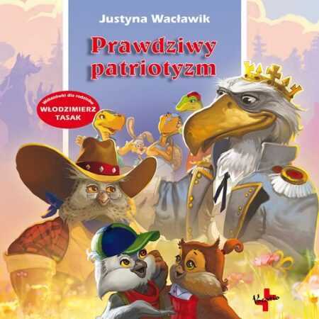 PRAWDZIWY PATRIOTYZM  seria: BUDOWANIE CHARAKTERÓW  (Justyna Wacławik)