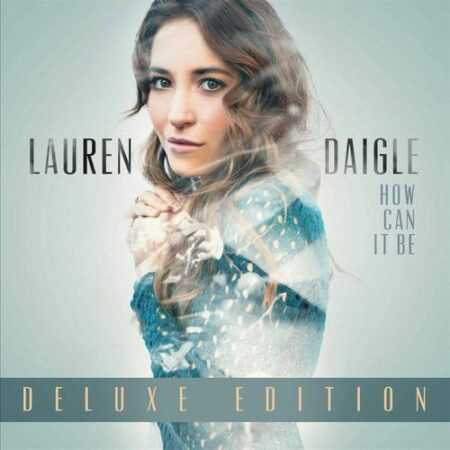 HOW CAN IT BE  (Lauren Daigle)  CD deluxe editon