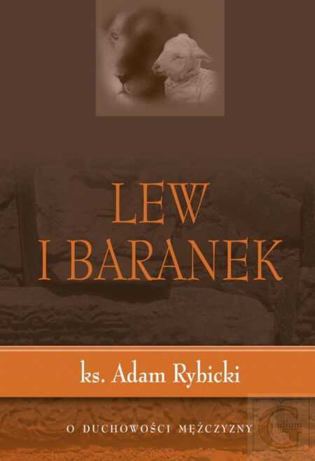LEW I BARANEK. O duchowości mężczyzny  (Adam Rybicki)