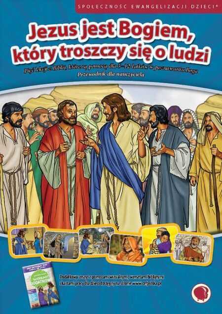 JEZUS JEST BOGIEM, KTÓRY TROSZCZY SIĘ O LUDZI. Przewodnik dla nauczyciela