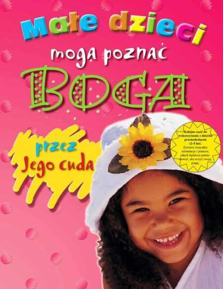 Małe dzieci mogą poznać Boga przez Jego cuda