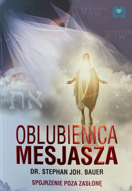 OBLUBIENICA MESJASZA. Spojrzenie poza zasłonę (Stephan Joh. Bauer)
