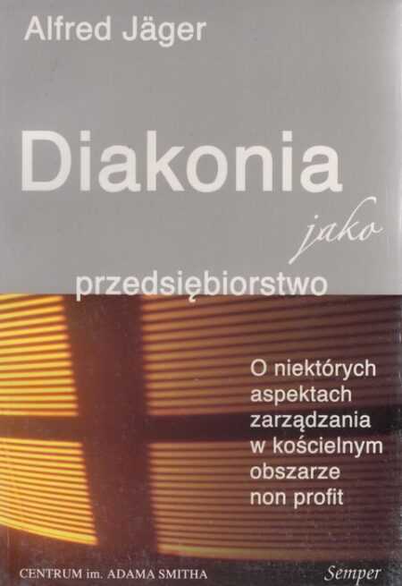 DIAKONIA JAKO PRZEDSIĘBIORSTWO  (Alfred Jäger)