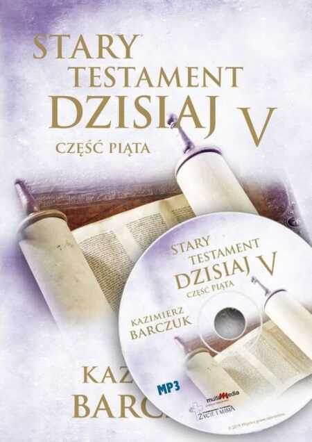 STARY TESTAMENT DZISIAJ  Część 5 (Kazimierz Barczuk) MP3