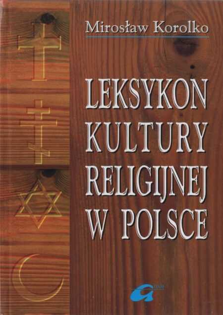 LEKSYKON KULTURY RELOGIJNEJ W POLSCE  (Mirosław Korolko)