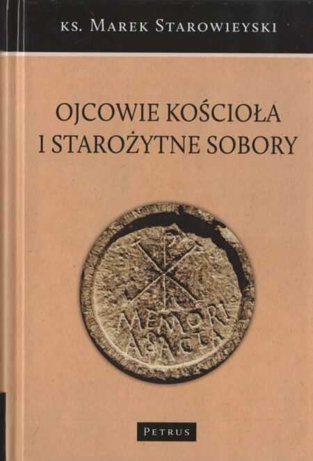 OJCOWIE KOŚCIOŁA I STAROŻYTNE SOBORY  (Marek Starowieyski)