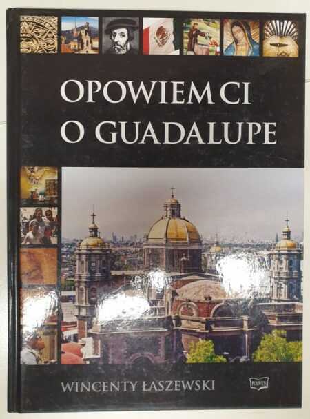 OPOWIEM CI O GUADALUPE  (Wincenty Łaszewski)
