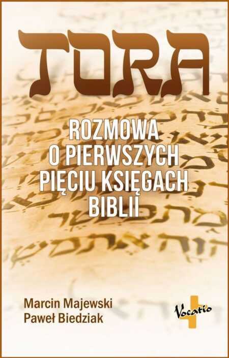 TORA. Rozmowa o pierwszych pięciu księgach Biblii (Marcin Majewski, Paweł Biedziak)
