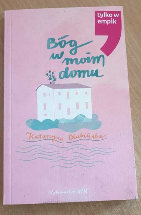 BÓG W MOIM DOMU (Katarzyna Olubińska)