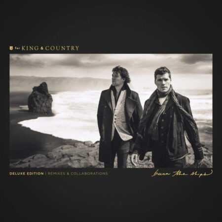 BURN THE SHIPS Remixes & Collaborations - Deluxe Edition  For King & Country  CD