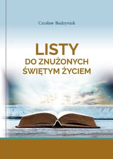 LISTY DO ZNUŻONYCH ŚWIĘTYM ŻYCIEM  (Czesław Budzyniak)