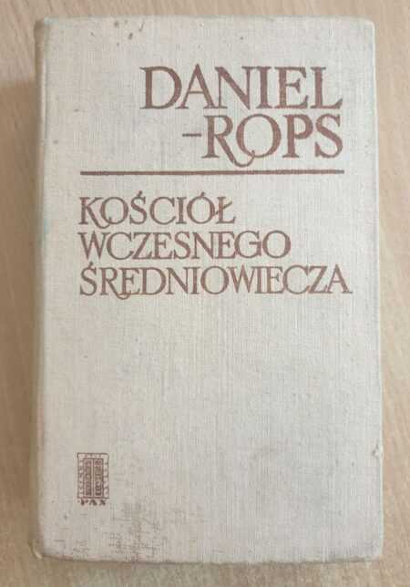 KOŚCIÓŁ WCZESNEGO ŚREDNIOWIECZA  (Daniel-Rops)