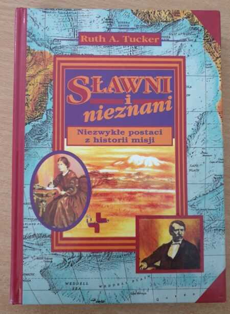 SŁAWNI I NIEZNANI  (Ruth A. Tucker)
