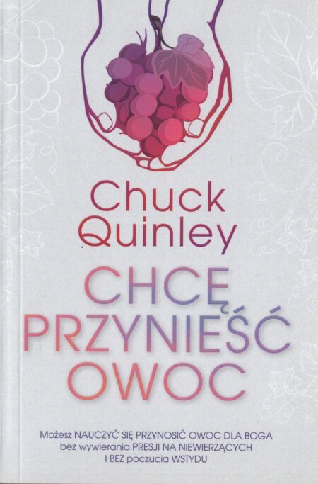 CHCĘ PRZYNIEŚĆ OWOC  (Chuck Quinley)