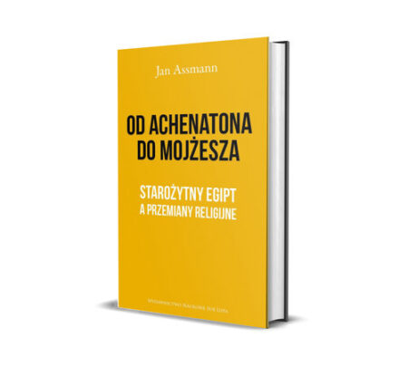 OD ACHENATONA DO MOJŻESZA  (Jan Assmann)