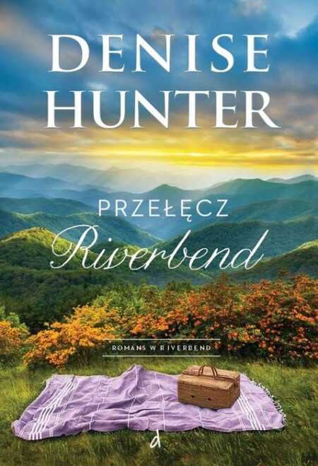 PRZEŁĘCZ RIVERBEND. Seria Romans w Riverbend  tom 1 (Denise Hunter)
