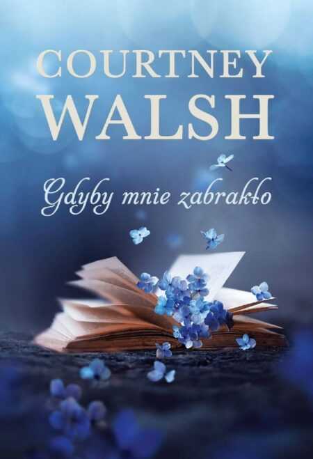 GDYBY MNIE ZABRAKŁO  (Courtney Walsh)