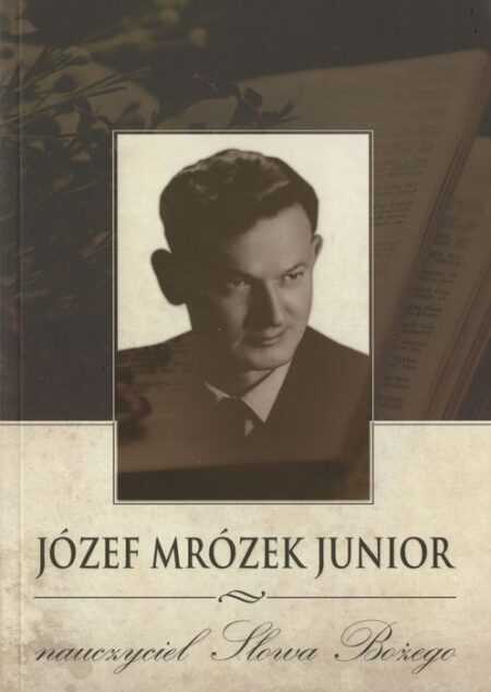 JÓZEF MRÓZEK JUNIOR  Nauczyciel Słowa Bożego