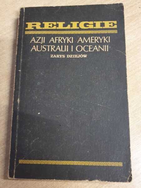 RELIGIE AZJI, AFRYKI, AMERYKI, AUSTRALII I OCEANII. Zarys dziejów  (praca zbiorowa)