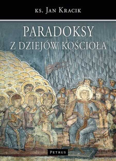 PARADOKSY Z DZIEJÓW KOŚCIOŁA  (Jan Kracik)