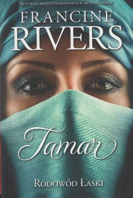 TAMAR. RODOWÓD ŁASKI (Francine Rivers)