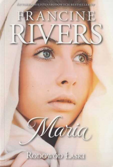 MARIA. RODOWÓD ŁASKI (Francine Rivers)