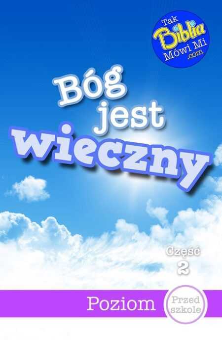 BÓG JEST WIECZNY (poziom przedszkole część 2)