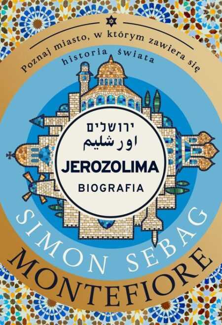 JEROZOLIMA. Biografia  (Simon Sebag Montefiore)