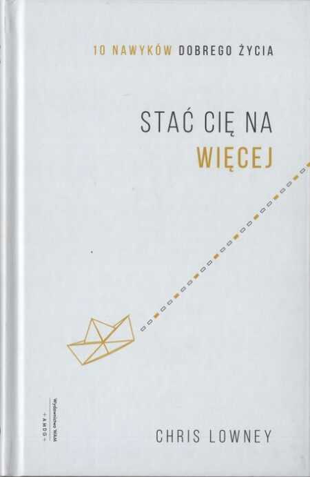 STAĆ CIĘ NA WIĘCEJ  (Chris Lowney)