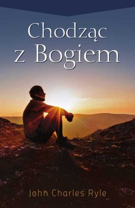 CHODZĄC Z BOGIEM  (John Charles Ryle)
