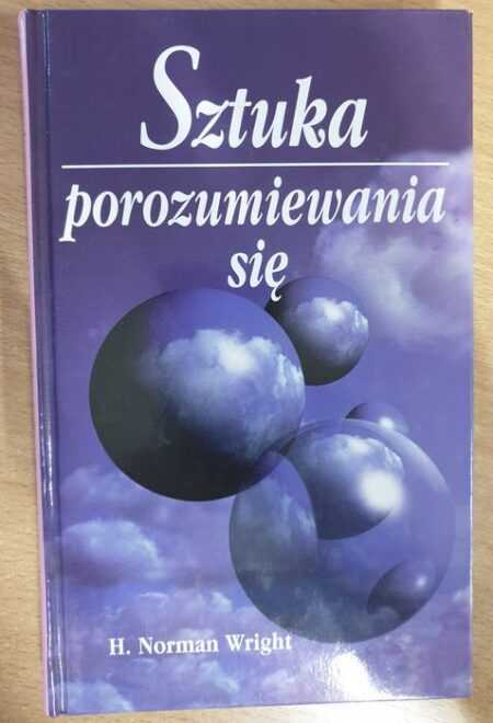 SZTUKA POROZUMIEWANIA SIĘ  (H. Norman Wright)