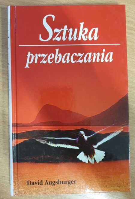 SZTUKA PRZEBACZANIA  (David Augsburger)