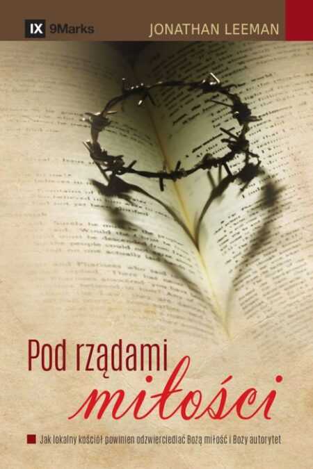 POD RZĄDAMI MIŁOŚCI  (Jonathan Leeman)