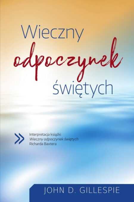 WIECZNY ODPOCZYNEK ŚWIĘTYCH  (John D. Gillespie)