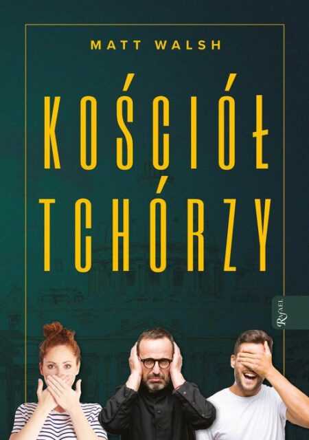 KOŚCIÓŁ TCHÓRZY  (Matt Walsh)