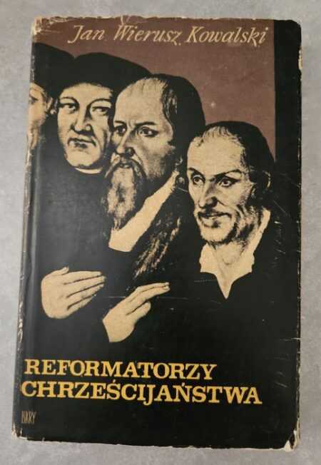 REFORMATORZY CHRZEŚCIJAŃSTWA  (Jan Wierusz Kowalski)