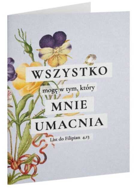 KARTKA SKŁADANA Wszystko mogę w tym...  – kwiaty