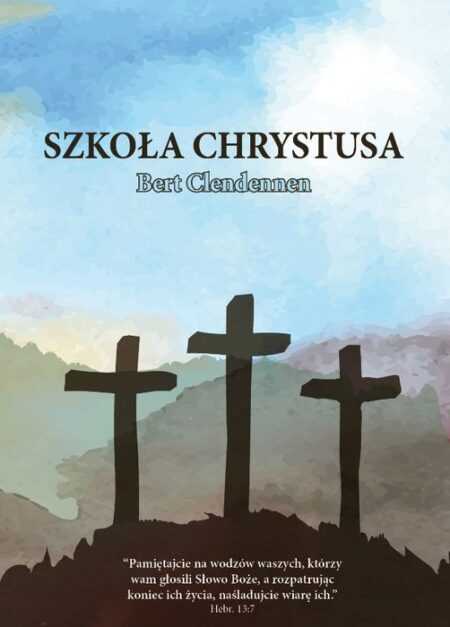 SZKOŁA CHRYSTUSA  (Bert Clendennen)