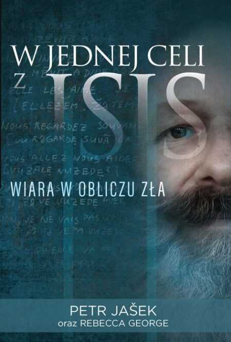 W JEDNEJ CELI Z ISIS - WIARA W OBLICZU ZŁA  (Petr Jašek, Rebecca George)