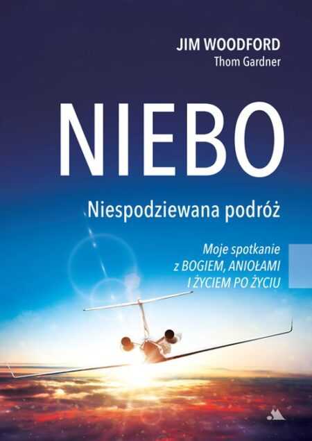 NIEBO. NIESPODZIEWANA PODRÓŻ  (Jim Woodford, Thom Gardner)
