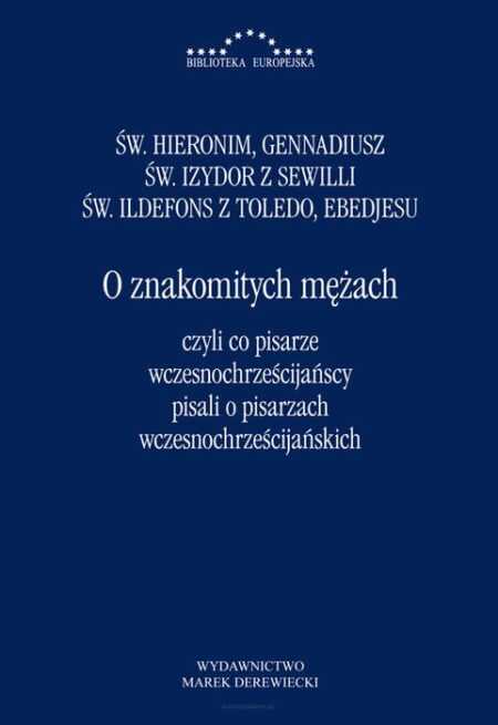 O ZNAKOMITYCH MĘŻACH,  czyli co pisarze wczesno­chrześ­cijańscy pisali o pisarzach wczesno­chrześ­cijańskich