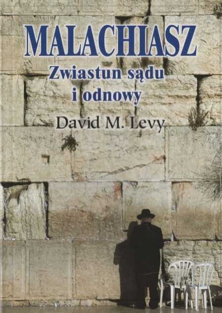 MALACHIASZ. Zwiastun sądu i odnowy  (David M. Levy)