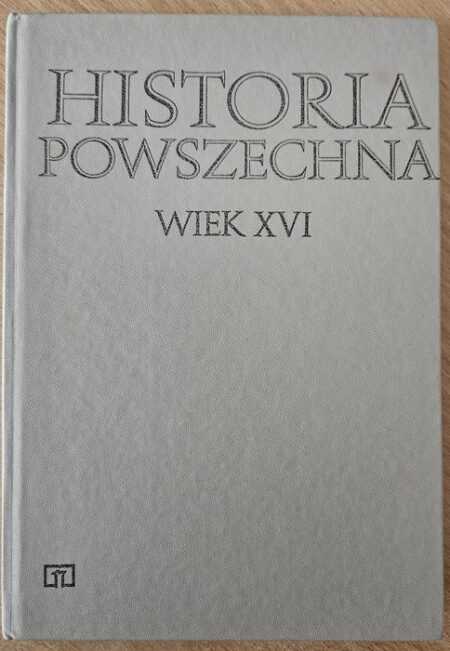 HISTORIA POWSZECHNA  wiek XVI  (Andrzej Wysoczański)