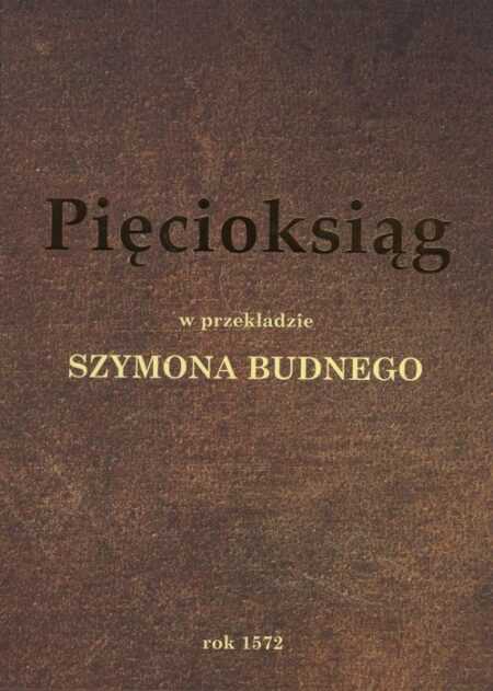 PIĘCIOKSIĄG w przekładzie Szymona Budnego z 1572 r.