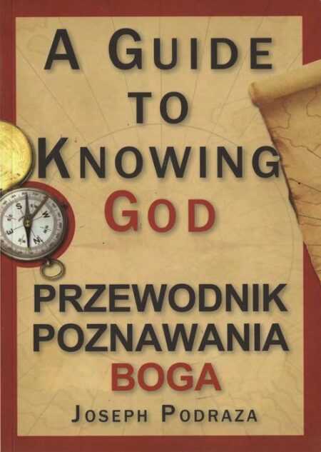 PRZEWODNIK POZNAWANIA BOGA / A GUIDE TO KNOWING GOD  (Joseph Podraza)