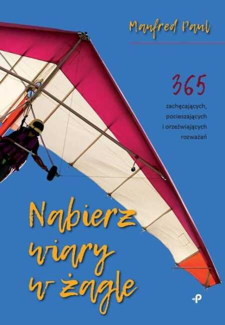 NABIERZ WIARY W ŻAGLE  (Manfred Paul)