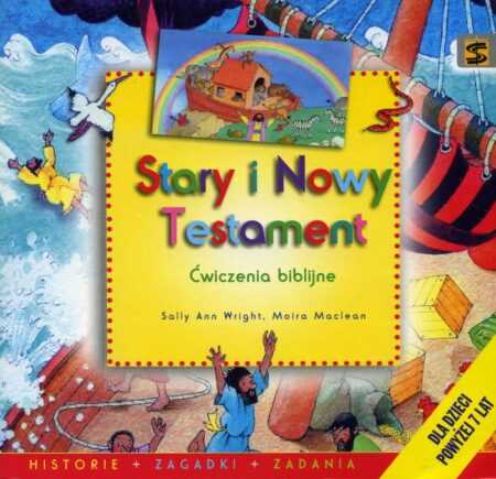STARY I NOWY TESTAMENT. Ćwiczenia biblijne  (Sally Ann Wright, Maira Maclean)