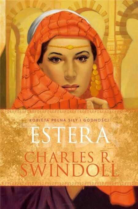 ESTERA. Kobieta pełna siły i godności  (Charles R. Swindoll)