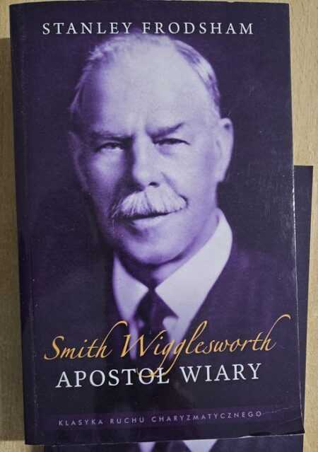 SMITH WIGGLESWORTH. APOSTOŁ WIARY (Stanley Frodsham) - obrazek 2