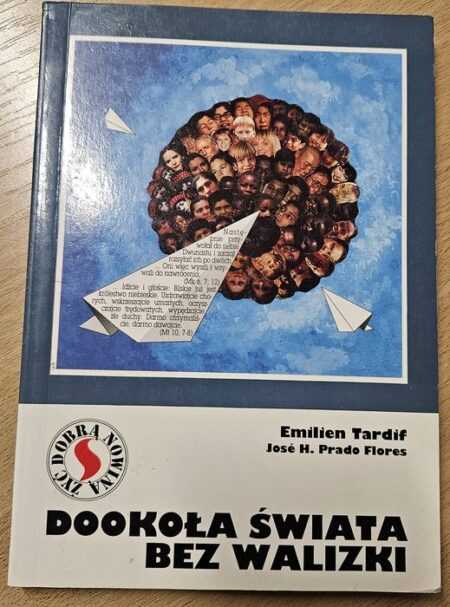 DOOKOŁA ŚWIATA BEZ WALIZKI  (Emilien Tardif, Jose Prado Flores)